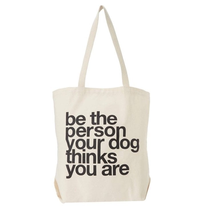 Women's Tote "Be The Person Your Dog Thinks You Are" | Animals Zone